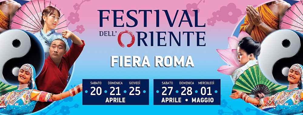 ROMA - Fiera di Roma
"Festival dell'Oriente"
20-21-25-27-28 Aprile 1° Maggio 2024