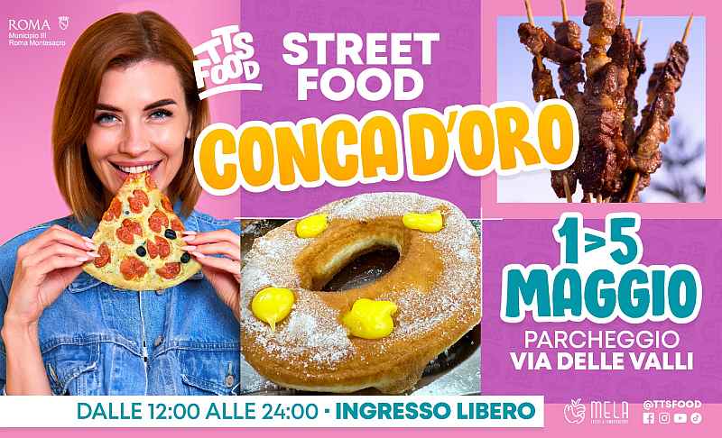 Roma - Conca d'Oro
"Street Food Conca d'Oro"
dal 1° al 5 Maggio 2024