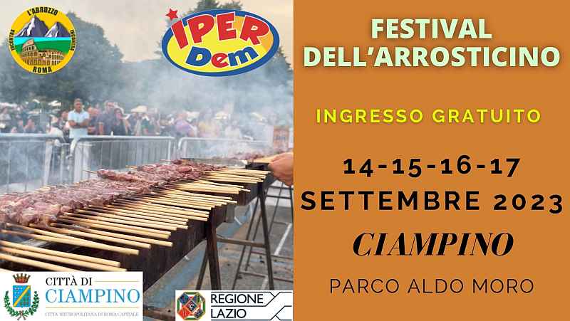 Ciampino (RM)
"Festival dell'Arrosticino"
dal 14 al 17 Settembre 2023