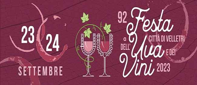 Velletri (RM) 
"2^ Festa dell'Uva e dei Vini"
23-24 Settembre 2023