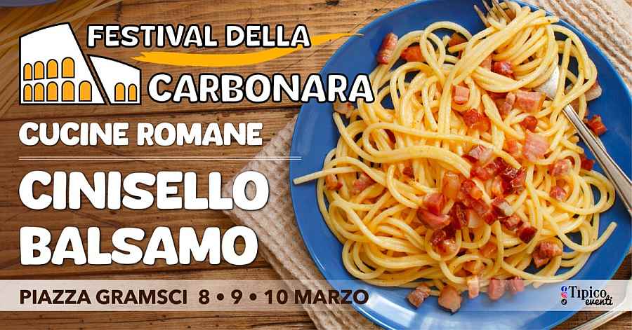 Cinisello Balsamo (MI)
"Festival della Carbonara"
8-9-10 Marzo 2024