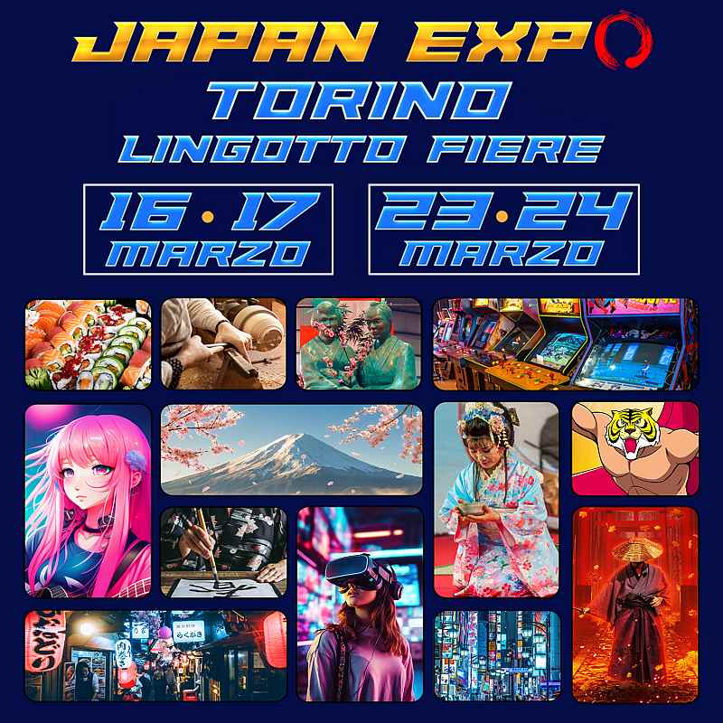 Torino
"Japan Expo"
16-17 / 23-24 Marzo 2024 