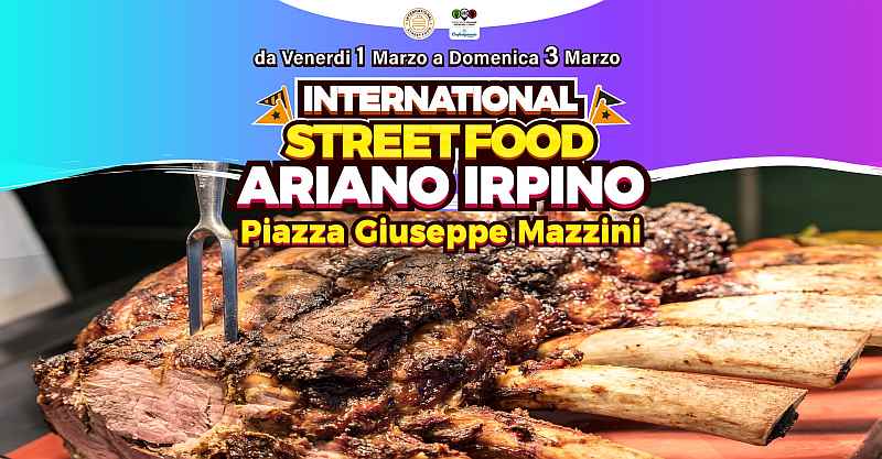 Ariano Irpino (AV)
"International Street Food"
1-2-3 Marzo 2024