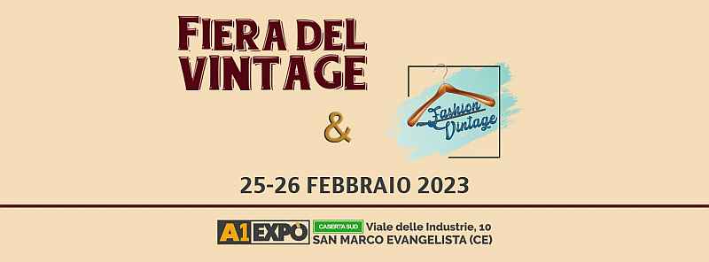 San Marco Evangelista (CE)
"Fiera del Vintage & Fashion vintage"
25-26 Febbraio 2023