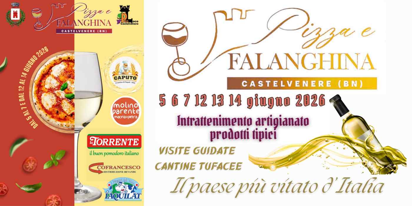 Castelvenere (BN)
"Pizza e Falanghina"
5-6-7 / 12-13-14 Giugno 2026