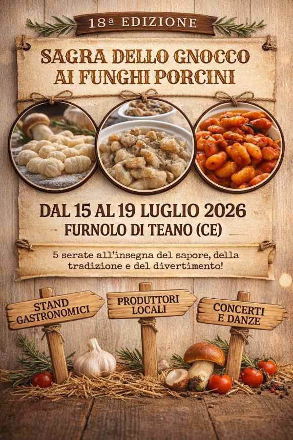 Furnolo di Teano (CE)
"Sagra dello Gnocco ai Funghi Porcini"
dal 15 al 19 Luglio 2026