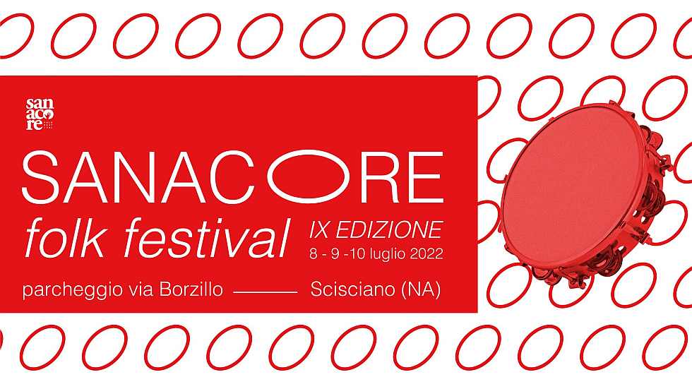 Scisciano (NA)
"Sanacore Folk Festival"
8-9-10 Luglio 2022