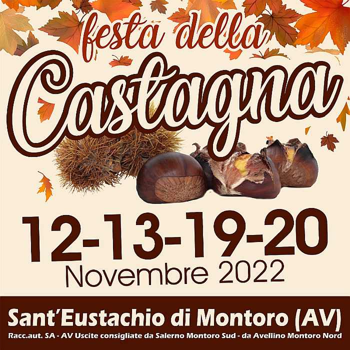 Sant'Eustachio di Montoro (AV)
"Festa della Castagna"
12-13 / 19-20 Novembre 2022