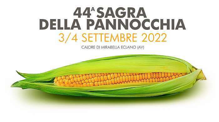 Calore (AV)
"44^ Sagra della Pannocchia"
3-4 Settembre 2022