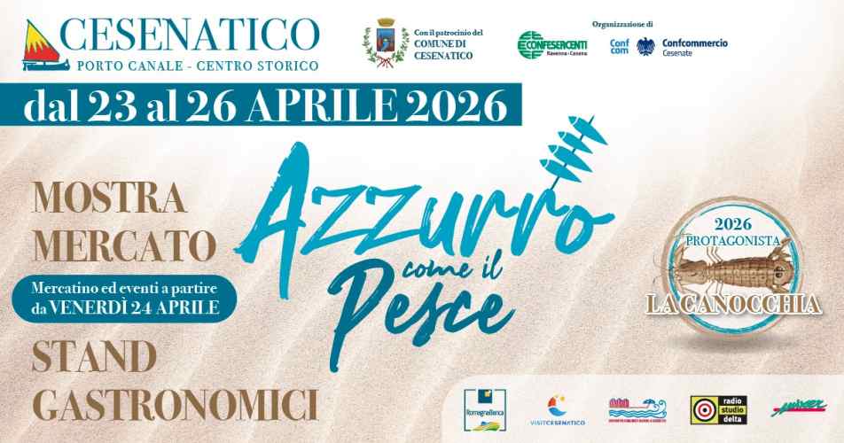 Cesenatico (FC)
"Azzurro come il Pesce"
dal 23 al 26 Aprile 2026 