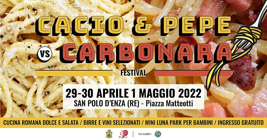 San Polo d'Enza (RE)
"Carbonara VS Cacio & Pepe"
29-30 Aprile 1° Maggio 2022