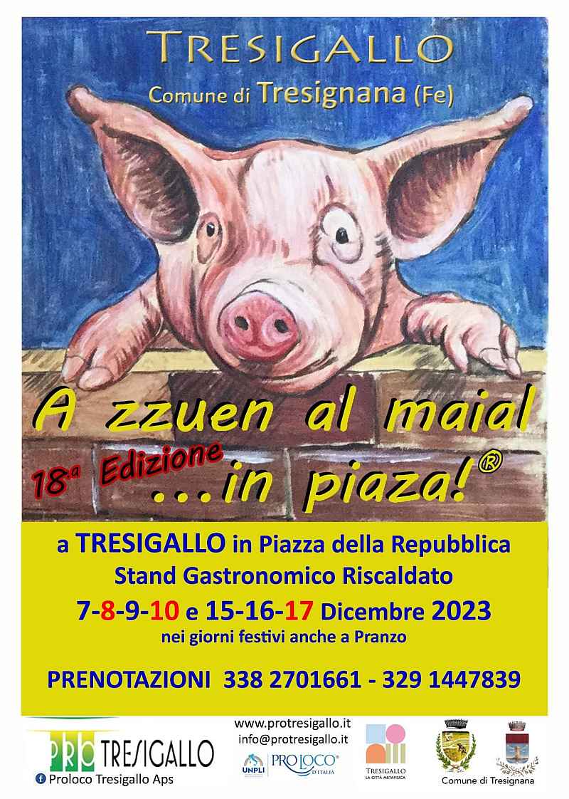 Tresigallo (FE)
"16^ A zzuen al maial...in piaza"
3-4-5 • 7-8 • 10-11-12 Dicembre 2021
