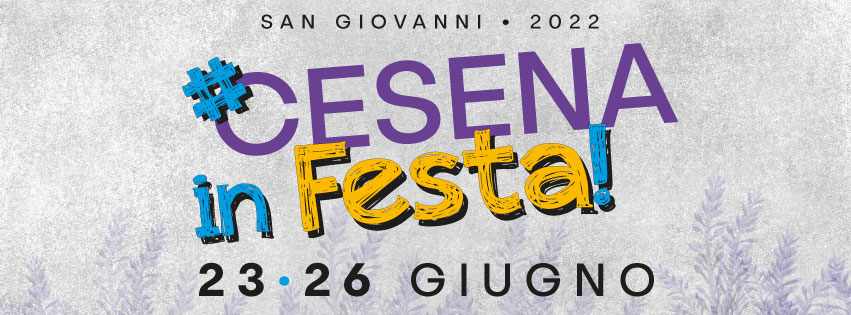 Cesena
"Festa di San Giovanni"
dal 23 al 26 Giugno 2022