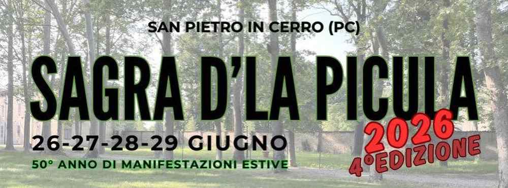 San Pietro in Cerro (PC)
"Sagra d'la Picula"
dal 26 al 29 Giugno 2026