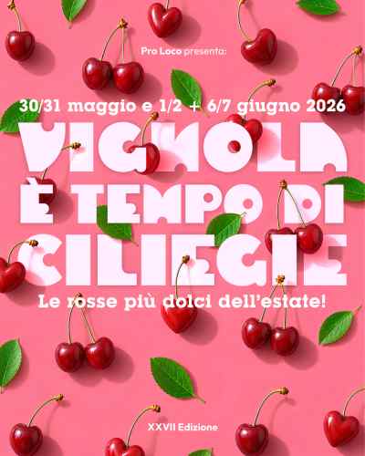 Vignola (MO)
"Sagra delle Ciliegie"
30-31 Maggio 1-2 / 6-7 Giugno 2026