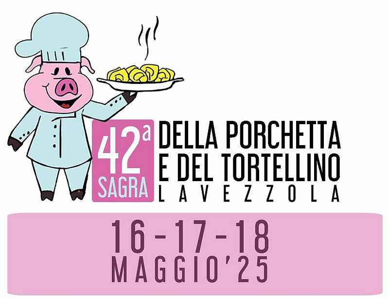 Lavezzola (RA)
"Sagra della Porchetta e del Tortellino di Lavezzola" 
16-17-18 Maggio 2025