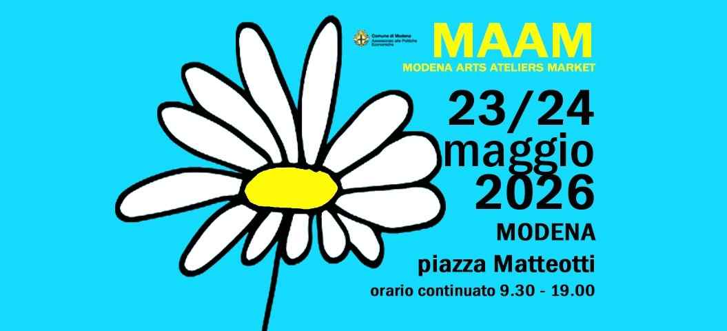 Modena
"MAAM Mercato Artigianato Artistico Modena"
23-24 Maggio 2026