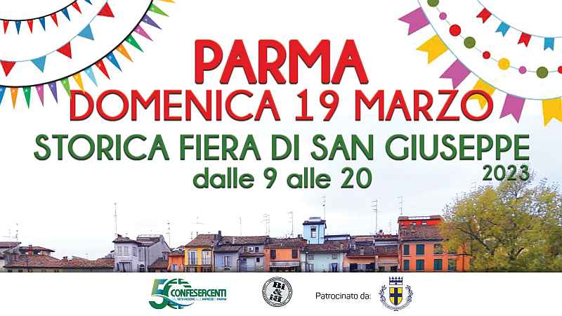 Parma
"Storica Fiera di San Giuseppe"
19 Marzo 2023 