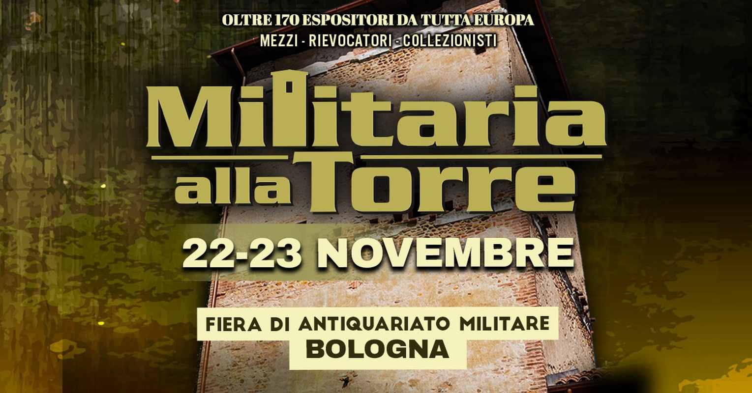 Bologna
"Militaria alla Torre"
22-23 Novembre 2025