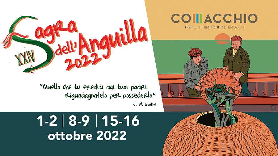 Comacchio (FE)
"24^ Sagra dell'Anguilla"
1-2 • 8-9 • 15-16 Ottobre 2022