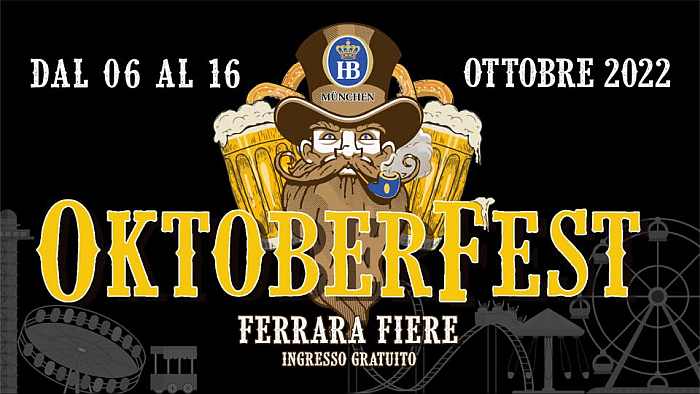 Ferrara
"OKTOBERFEST"
dal 6 al 16 Ottobre 2022