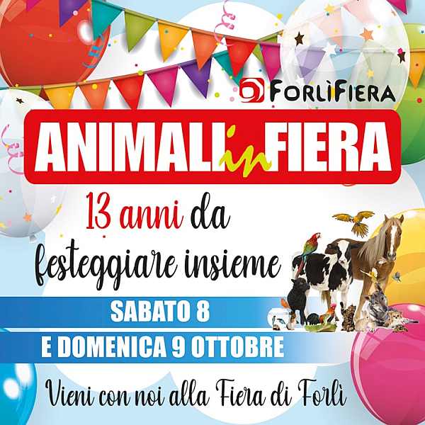 Forlì
"13^ Animali in Fiera"
8-9 Ottobre 2022