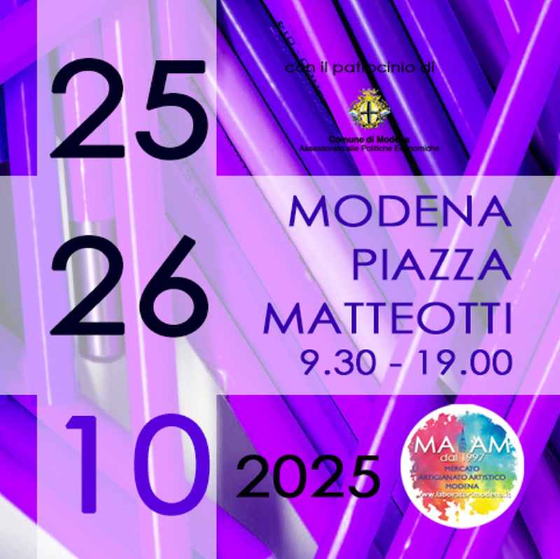 Modena
"MAAM - Mercatino dell'Artigianato Artistico"
25-26 Ottobre2025