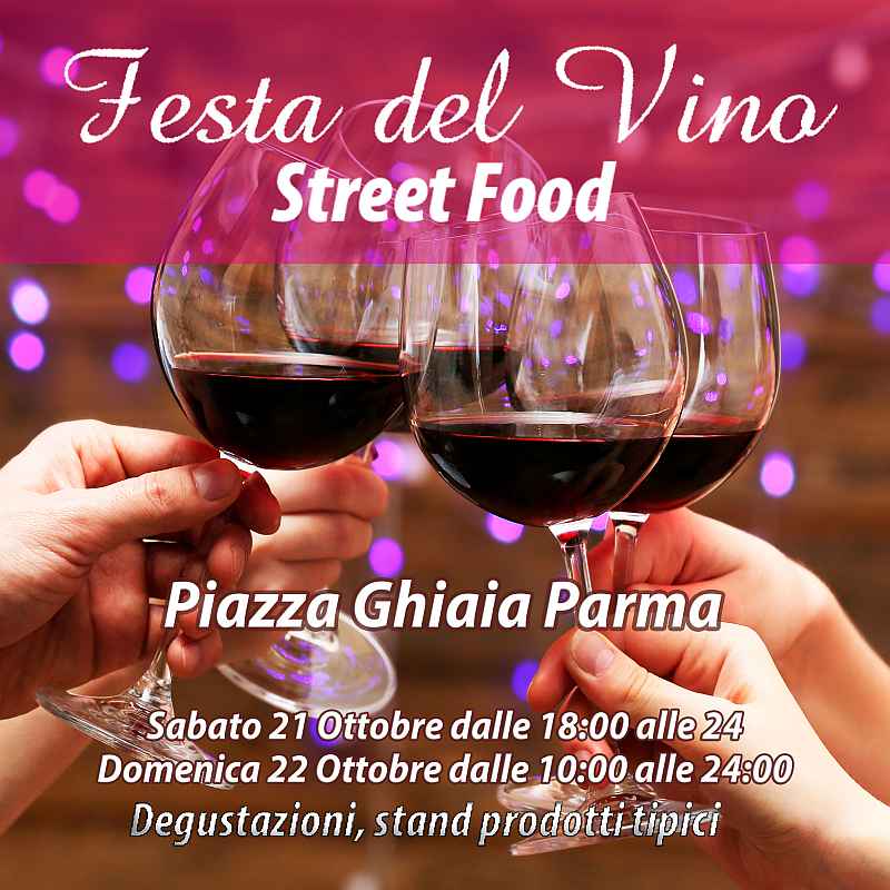 Parma
"Festa del Vino e Street Food"
21-22 Ottobre 2023