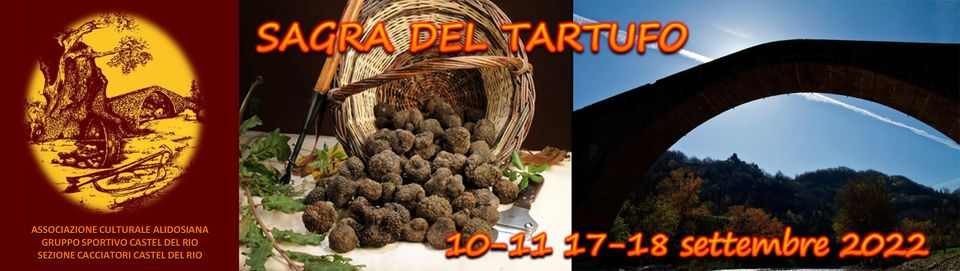 Castel del Rio (BO)
"11^ Sagra del Tartufo"
10-11 e 17-18 Settembre 2022