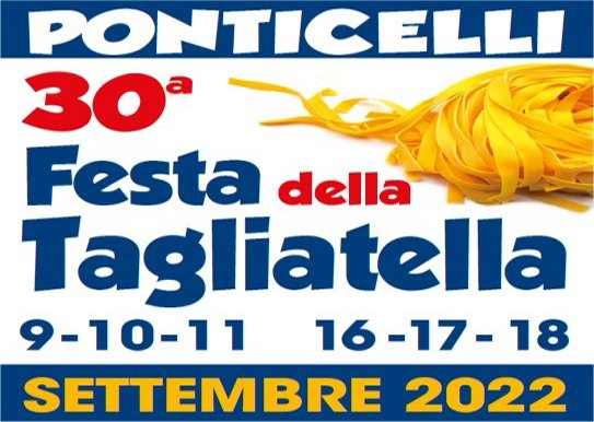 Ponticelli, Imola (BO)
"30^ Festa della Tagliatella"
9-10-11 e 16-17-18 Settembre 2022