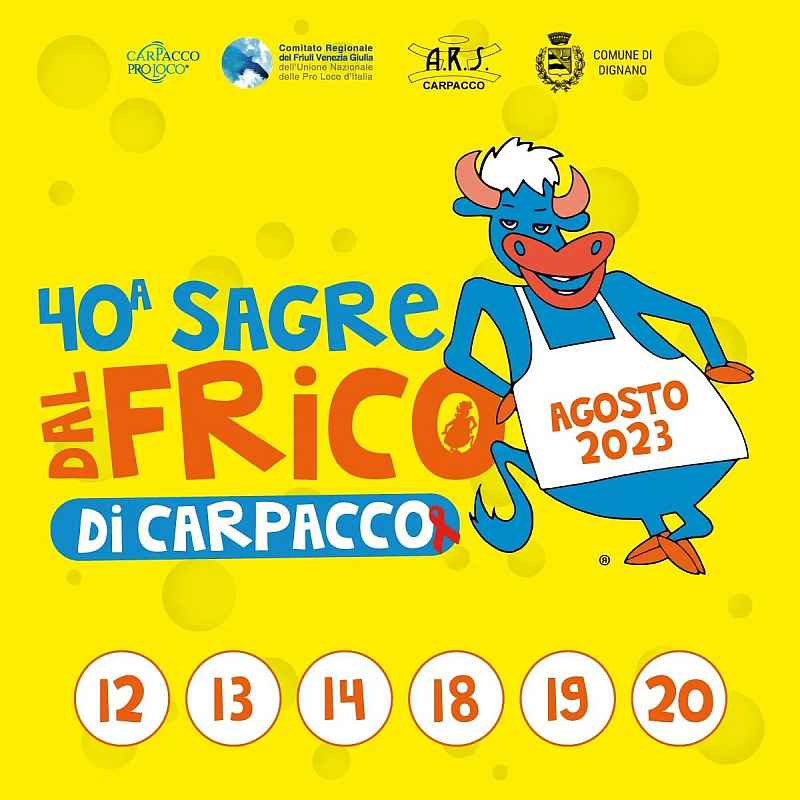 Carpacco di Dignano (UD)
"40^ Sagre dal Frico"
12-13-14 / 18-19-20 Agosto 2023
