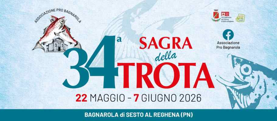 Bagnarola (PN)
"Sagra della Trota"
dal 22 Maggio al 7 Giugno 2026