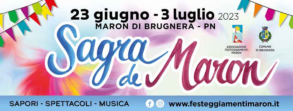 Maron Di Brugnera (PN)
"Sagra de Maron"
dal 23 Giugno al 3 Luglio 2023