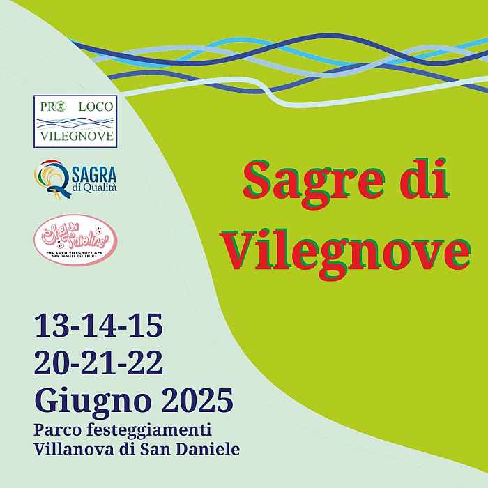 San Daniele del Friuli (UD)
"Sagre di Vilegnove"
13-14-15 / 20-21-22 Giugno 2025