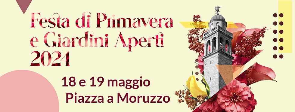Moruzzo (UD)
"Festa di Primavera e Giardini aperti"
13-14-15 Maggio 2022 