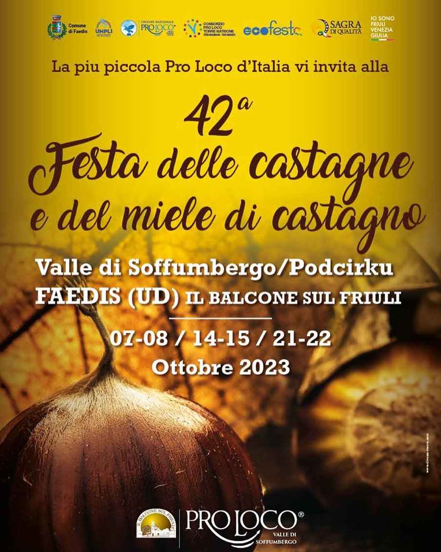 Faedis (UD)
"42^ Festa delle Castagne e del Miele"
7-8 / 14-15 / 21-22 Ottobre 2023