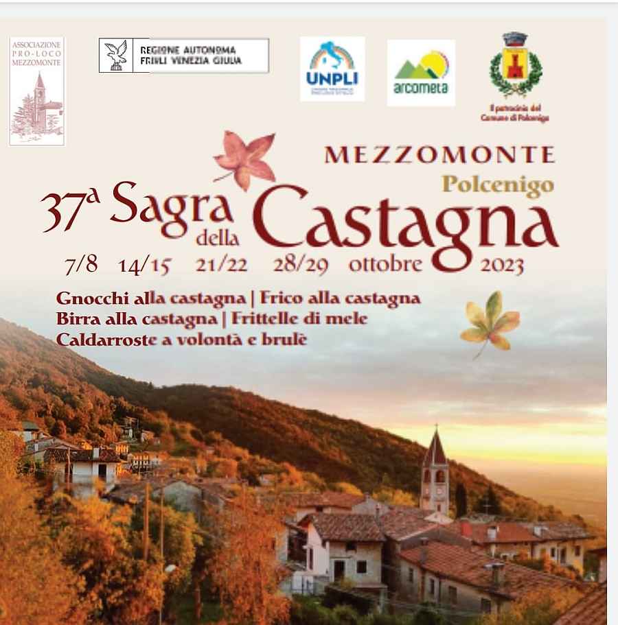 Mezzomonte (PN)
"35^ Sagra della Castagna"
9-10 / 16-17 / 23-24 / 30-31 Ottobre 2021 