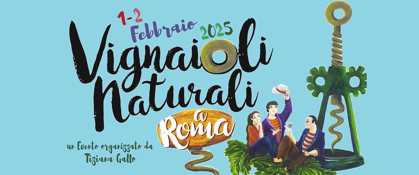 Roma
"Vignaioli Naturali"
01-02 Febbraio 2025