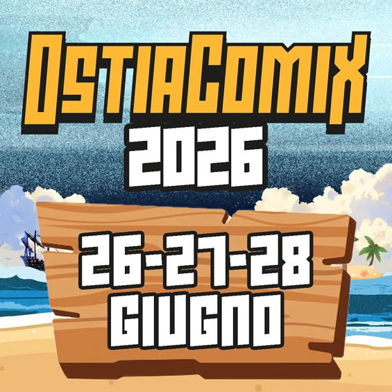 Ostia Lido (RM)
"Ostia Comics"
26-27-28 Giugno 2026