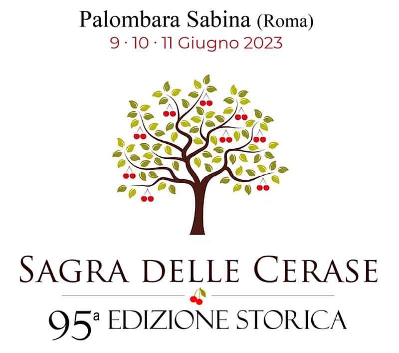 Palombara Sabina (RM)
"95^ Sagra delle Cerase"
9-10-11 Giugno 2023