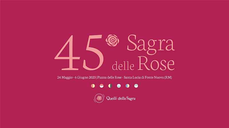 S. Lucia di Fonte Nuova (RM)
"45^ Sagra Delle Rose"
dal 24 Maggio all'11 Giugno 2023 