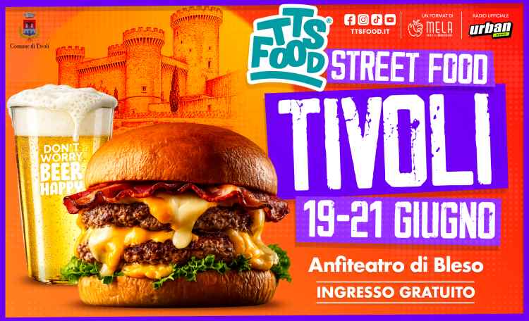 Tivoli (RM)
"Tivoli TTS Street Food"
19-20-21 Giugno 2026