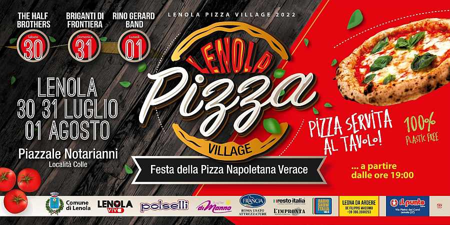 Lenola (LT)
"Pizza Village"
30-31 Luglio e 1 Agosto 2022 