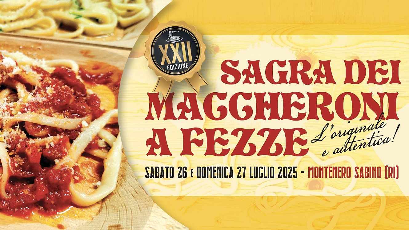 Montenero Sabino (RI)
"Sagra dei Maccheroni a Fezze"
29-30 Luglio 2023 
