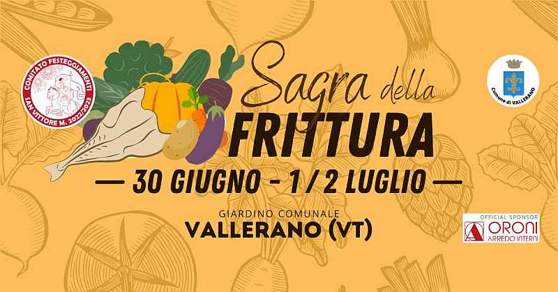 Vallerano (VT)
"Sagra della Frittura"
29-30 Luglio 2022 