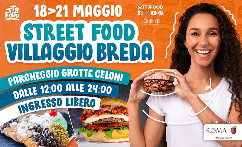 Roma - Grotte Celoni
"Villaggio Breda Street Food"
dal 18 al 21 Maggio 2023 