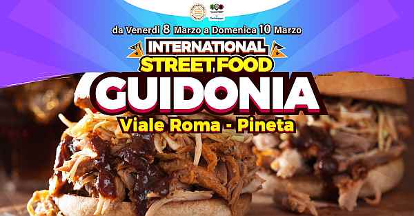 Guidonia (RM)
"International Street Food"
8-9-10 Marzo 2024