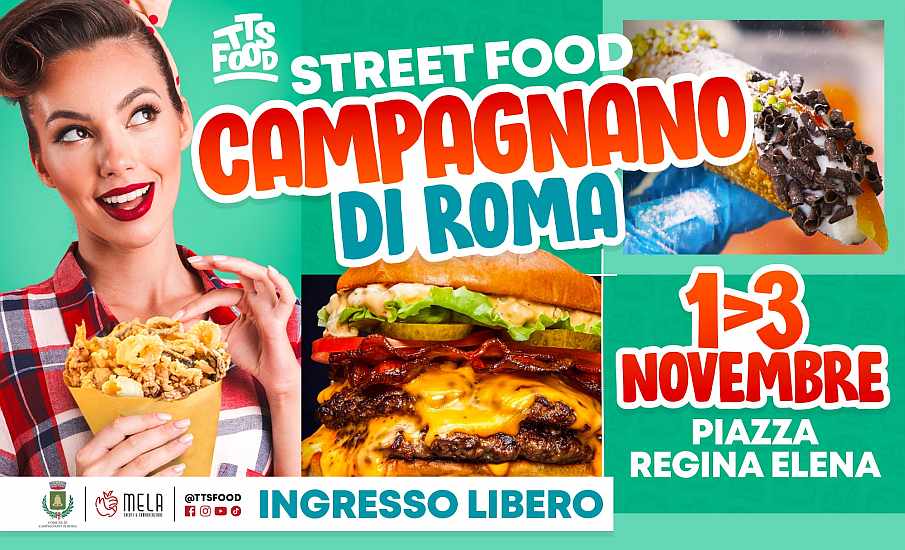 Campagnano di Roma (RM)
"TTS Street Food"
01-02-03 Novembre 2024