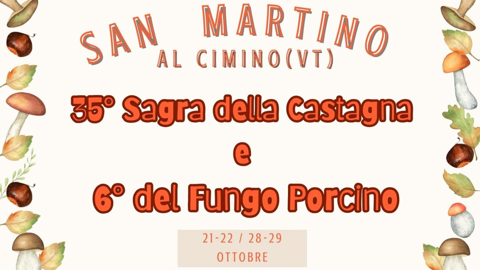 San Martino Al Cimino (VT)
"35^ Sagra della Castagna e 6^ Festa del Fungo Porcino"
21-22 e 28-29 Ottobre 2023 
