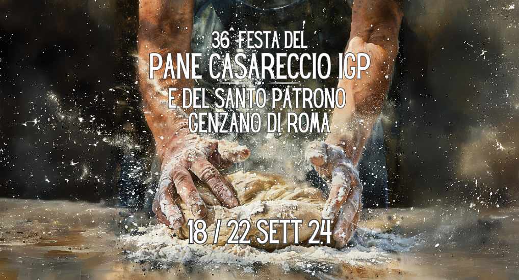 Genzano di Roma (RM)
"36^ Festa del Pane Casareccio e del Santo Patrono"
dal 18 al 22 Settembre 2024